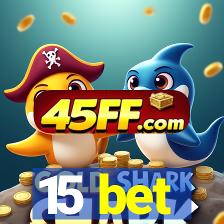 15 bet